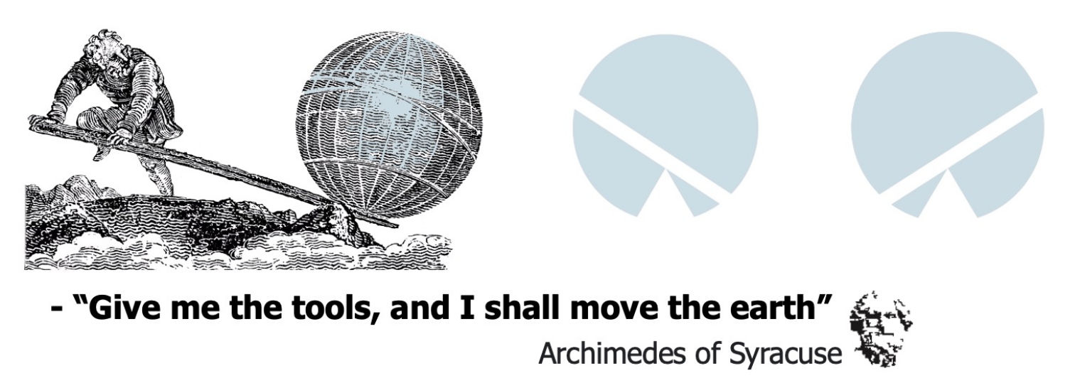 Give me the tools, and I shall move the earth